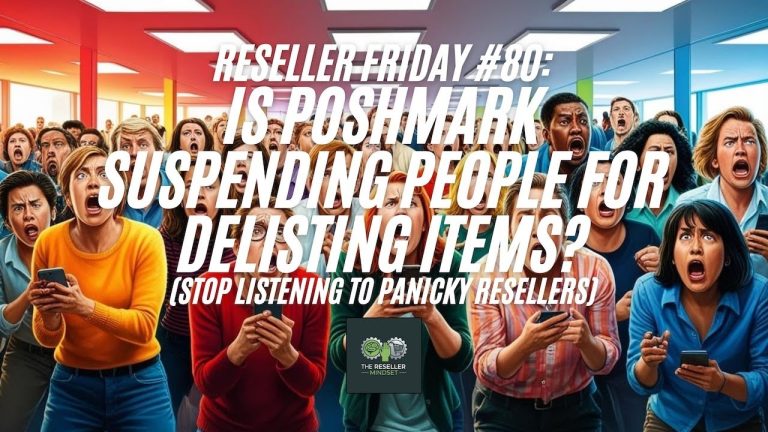 Reseller Friday #80 – Is Poshmark Suspending People For Delisting Items?