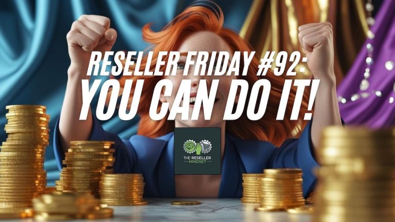 Reseller Friday #92 – You Can Do It!