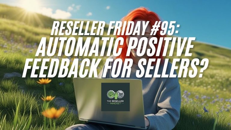 Reseller Friday #95 – Automatic Positive Feedback For Sellers?