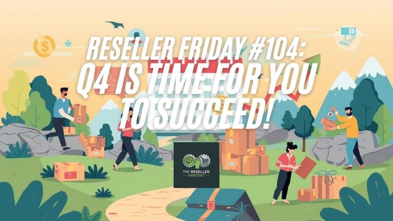 Reseller Friday #104 – Q4 Is Time For You To Succeed!