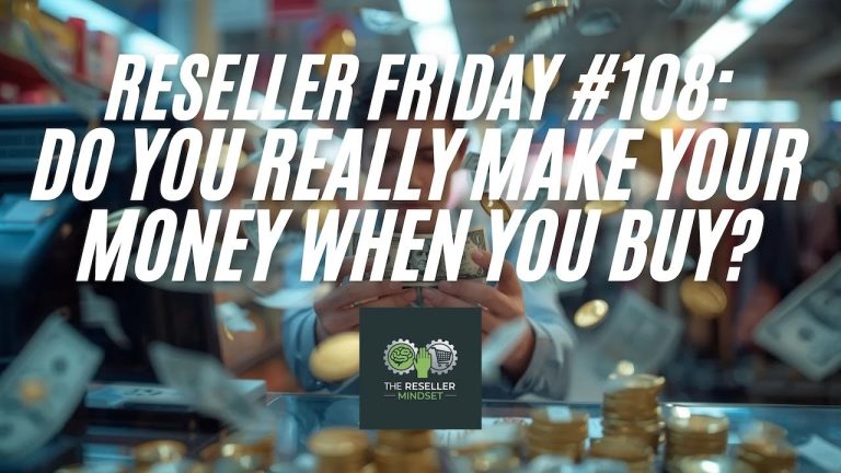 Reseller Friday #108 – Do You Really Make Your Money When You Buy?