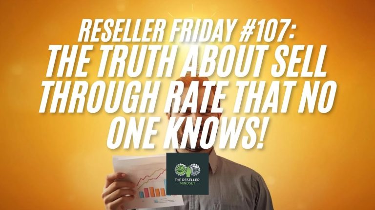 Reseller Friday #107 – The Truth About Sell Through Rate That No One Knows!